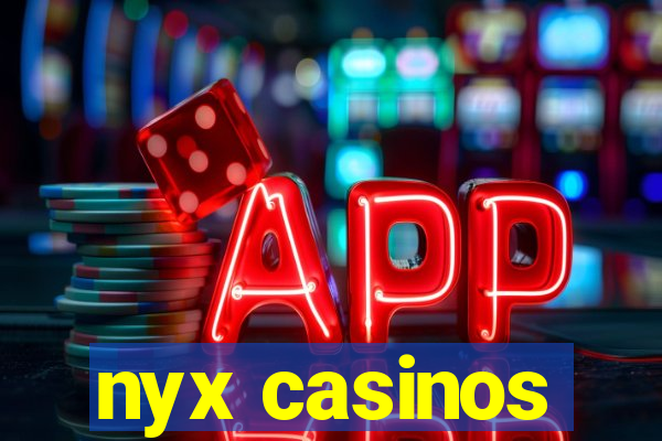 nyx casinos